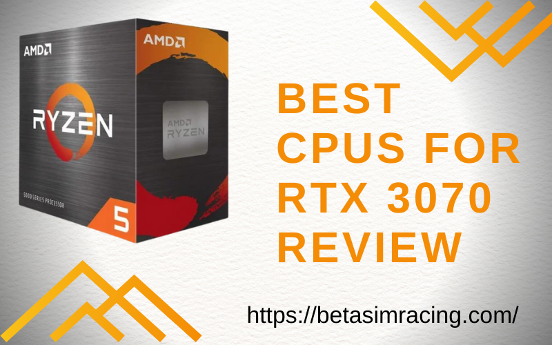 Choose the Right CPU for Your RTX 3070