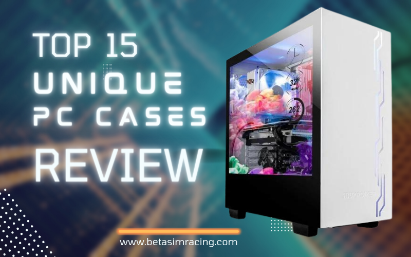 Unique PC Cases